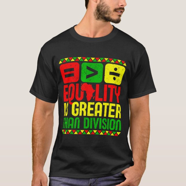 T-shirt Equality Is Greater Than Di Black History Men Wome (Devant)