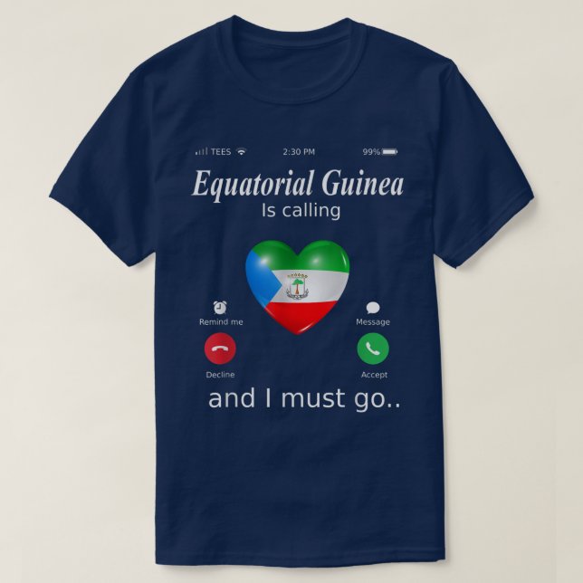 T-shirt Equatorial Guinea Is Calling and I Must Go Equator (Design devant)