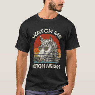 T-shirt Equestria Watch Me Neigh Horse Ferme Vintage Anima