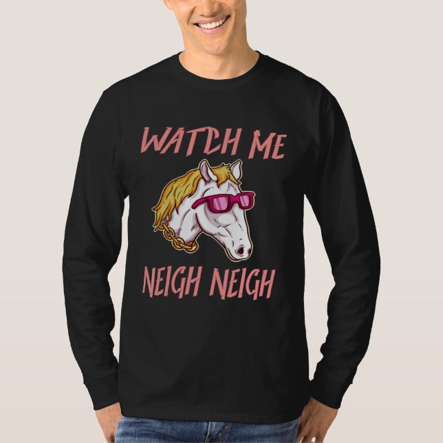 T-shirt Equestrian Watch Me Neigh Horse Race Rider Farm An (Devant)