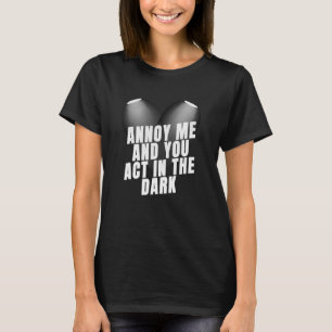 T-shirt Équipage de scène m'énerve et vous agissez dans la