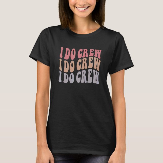 T-shirt Équipage Groovy I Do  Enterrement de vie de jeune  (Devant)