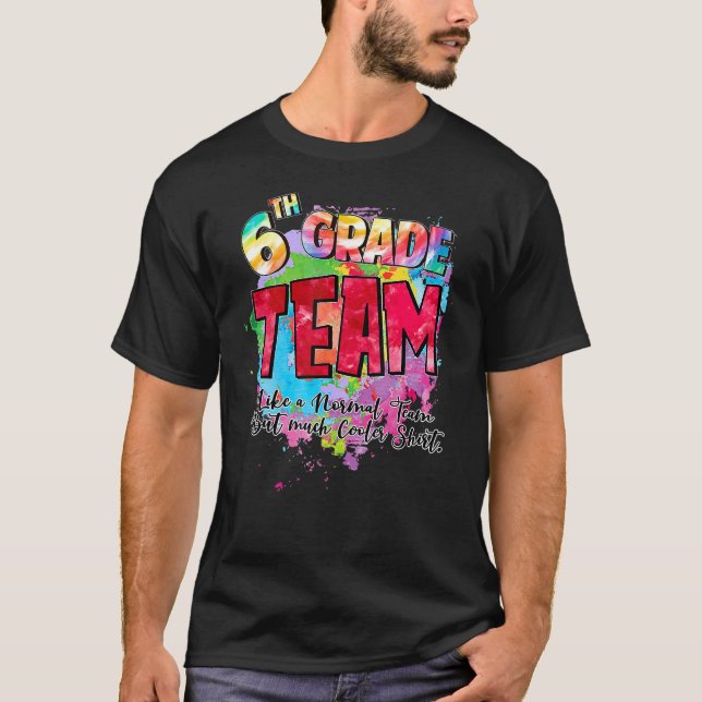 T-shirt Équipe de 6e année comme une équipe normale mais b (Devant)