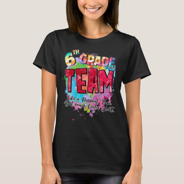 T-shirt Équipe de 6e année comme une équipe normale mais b (Devant)