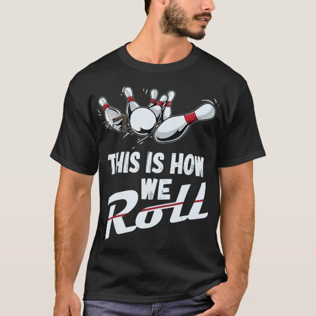T-shirt Équipe De Bowling C'Est Comme Ça Que Nous Roulons  (Devant)