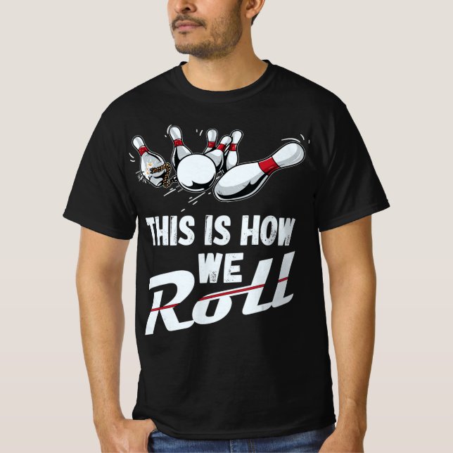 T-shirt Équipe De Bowling C'Est Comme Ça Que Nous Roulons  (Devant)