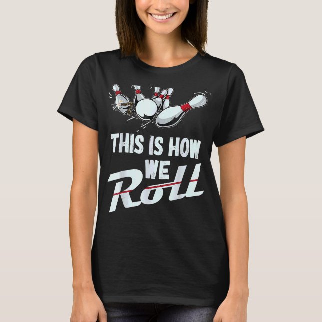 T-shirt Équipe De Bowling C'Est Comme Ça Que Nous Roulons  (Devant)