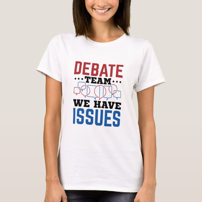 T-shirt Équipe De Débat Nous Avons Des Problèmes Drôle Déb (Devant)