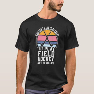 T-shirt Équipe De Hockey Sur Terrain Citation Pour Un Hock