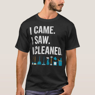 T-shirt Équipe de nettoyage drôle Je suis venu J'ai vu Enl