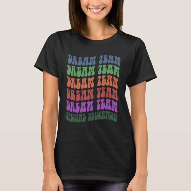 T-shirt Équipe de rêve de l'éducation spéciale Groovy Éduc (Devant)