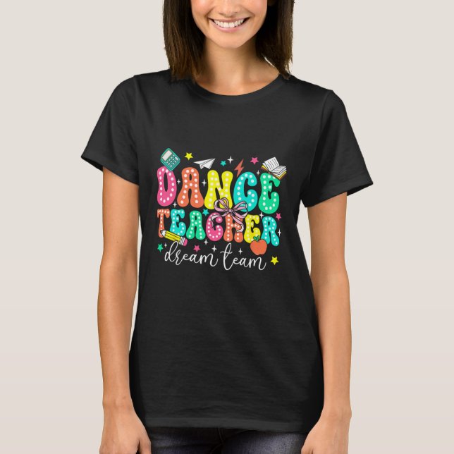 T-shirt Équipe de rêve de professeurs de danse Premier jou (Devant)