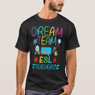 T-shirt Équipe de rêve féminin Aka Esl Enseignants Cute Cr