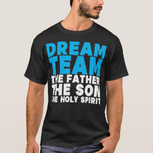 T-shirt Equipe de rêve Le Père Le Fils L'Esprit Saint Jesu