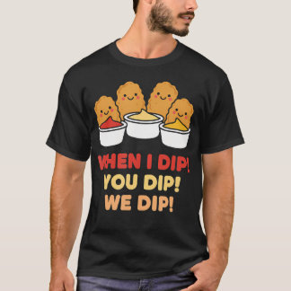 T-shirt Équipe de Trempette de Poulet Quand je Trempe Tu T