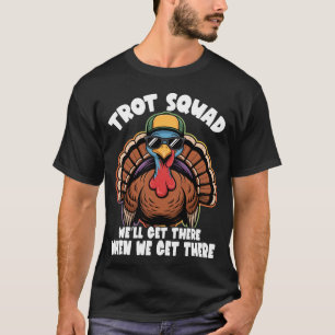 T-shirt Équipe de trot Nous arriverons là quand nous arriv