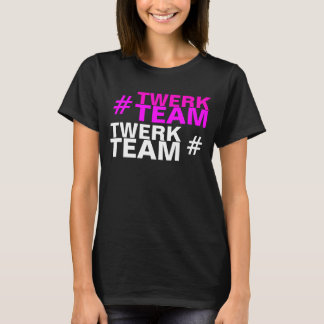 T-SHIRT # ÉQUIPE DE TWERK