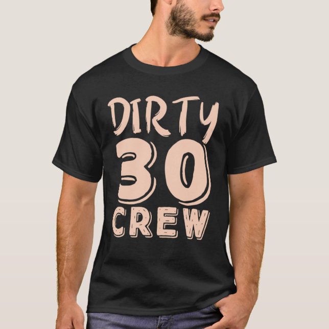 T-shirt Équipe Dirty 30 30 ans Joyeux anniversaire 30 ans  (Devant)