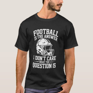 T-shirt Équipe, le football est la réponse, je me fiche de