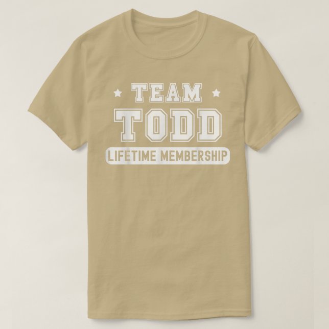 T-shirt Équipe Todd Adhésion à vie Funny Famille Dernière  (Design devant)