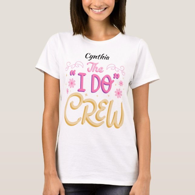 T-shirt Équipée de demoiselle d'honneur « The I Do Crew »  (Devant)