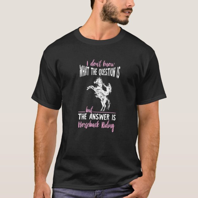 T-shirt Équitation La réponse Cavalier Équestre (Devant)