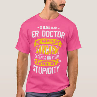 T-shirt Er Doctor Idea Funny Sarcasm Plaisanterie Médicale