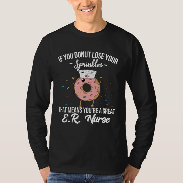 T-shirt ER Nurse Donut  Donut Quote  Nurse Appreciation (Devant)