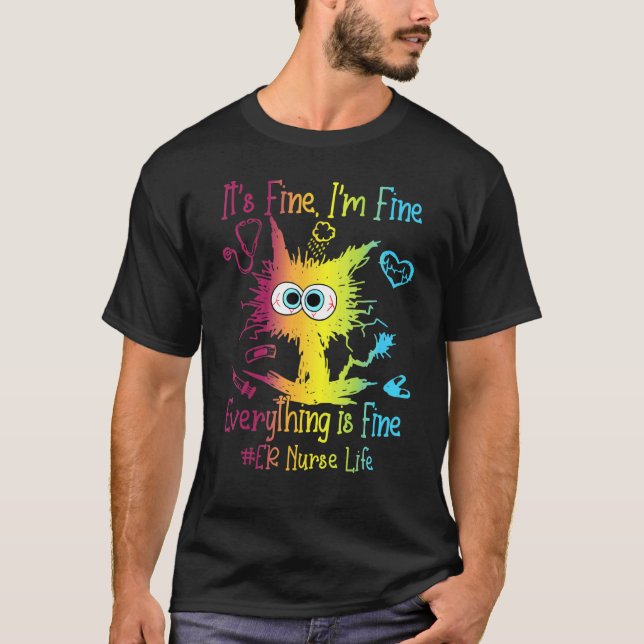 T-shirt ER Nurse Life Everything Is Fine Colorful (Devant)