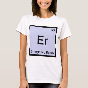 T-shirt Er - Salle d'urgence Symbole d'élément de chimie T