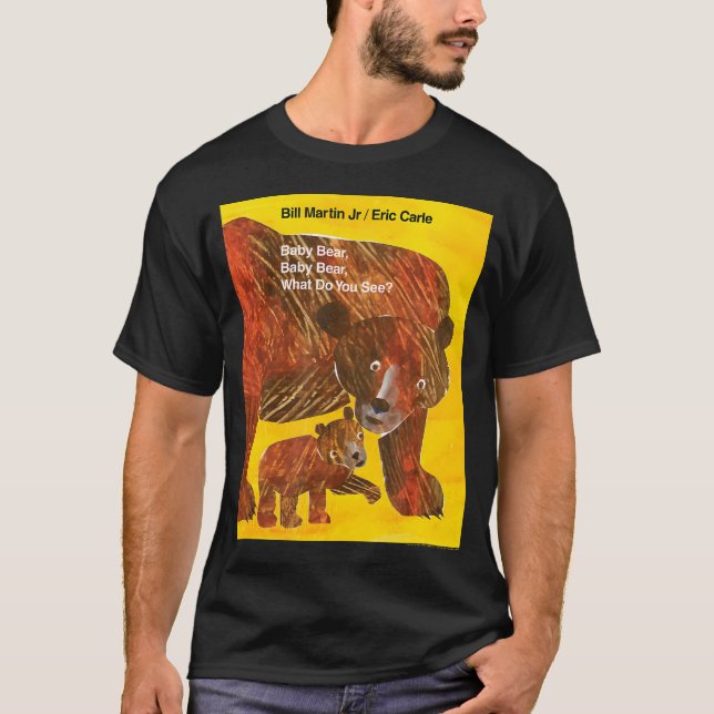 T-shirt Eric Carle Baby Bear Baby Bear Qu'est-ce que vous  (Devant)