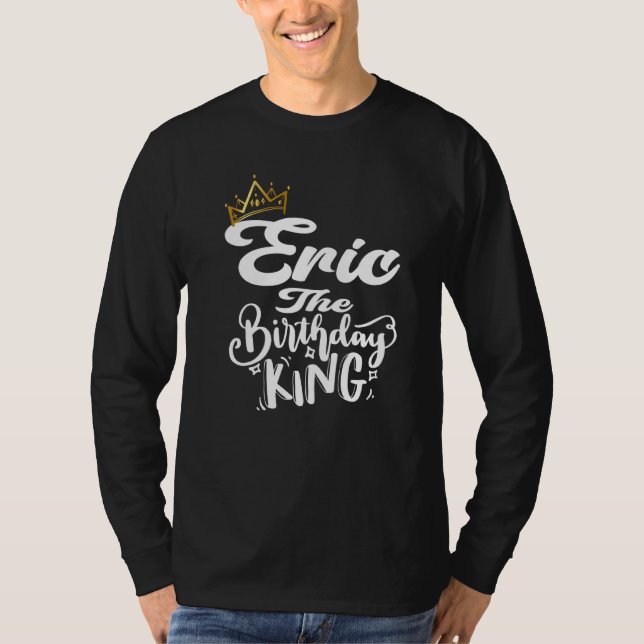 T-shirt Eric L'Anniversaire Roi Joyeux Anniversaire Hommes (Devant)