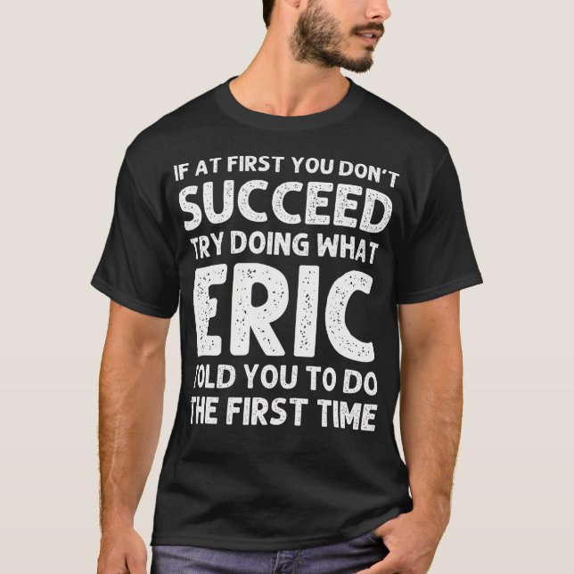 T-shirt Eric Nom Cadeau Personnalisé Anniversaire Drôle No (Devant)