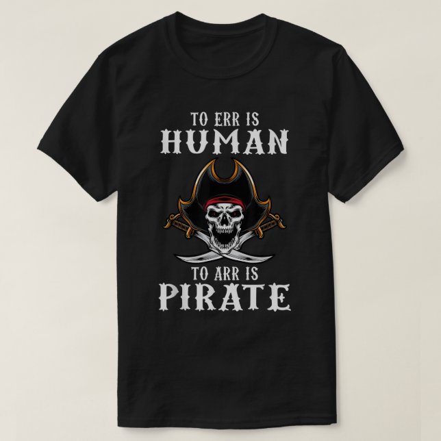 T-shirt Err est humain à Arr est Pirate avec le crâne et c (Design devant)