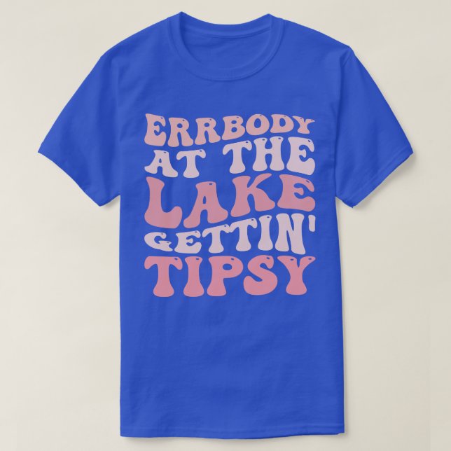 T-shirt Errbody Au Lac Gettin Tipsy Été au Lac Va (Design devant)