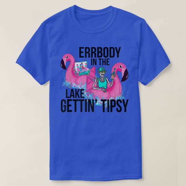 T-shirt Errbody In River Gettin' Tipsy Skeleton On Flaming (Design devant)