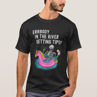 T-shirt Errbody in the River Obtenir Tipsy Funny Skeleton