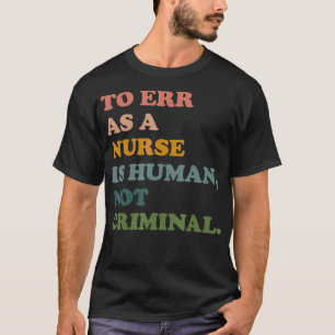 T-shirt Errer En Tant Qu'Infirmière Est Humain Et Non Crim