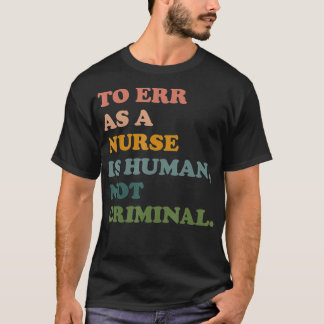 T-shirt Errer En Tant Qu'Infirmière Est Humain Et Non Crim