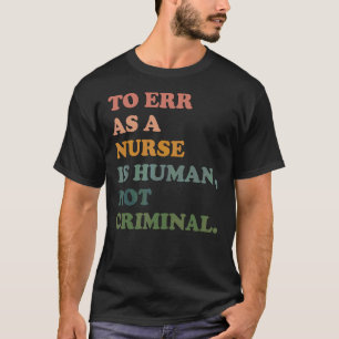 T-shirt Errer En Tant Qu'Infirmière Est Humain Et Non Crim