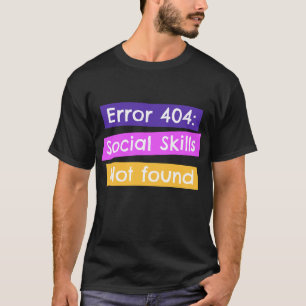 T-shirt Erreur 404 : Compétences sociales introuvables