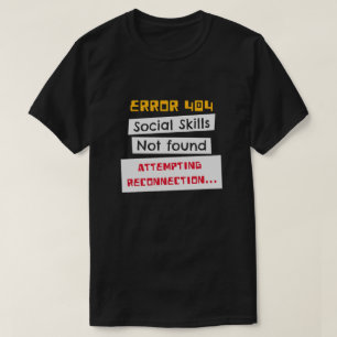 T-shirt Erreur 404 Compétences Sociales Non Trouvées Drôle