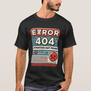 T-shirt Erreur 404 Motivation introuvable Drôle Hommes