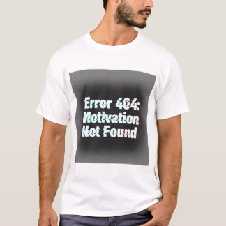 T-shirt Erreur 404 Motivation introuvable - Edgy Glitch