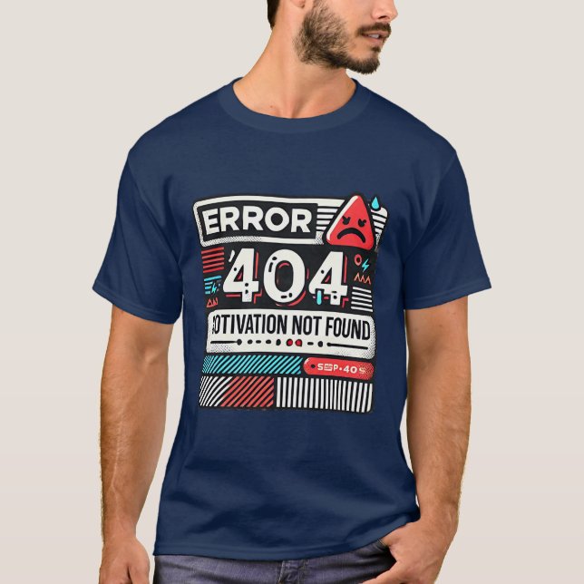 T-shirt Erreur 404 Motivation introuvable Geek drôle (Devant)