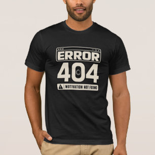 T-shirt Erreur 404 Motivation non trouvée