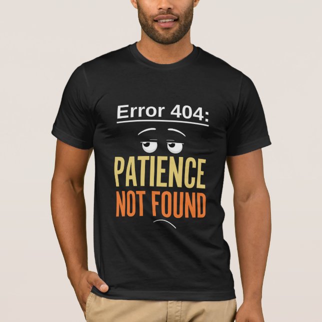 T-shirt Erreur 404 Patience introuvable Hommes (Devant)