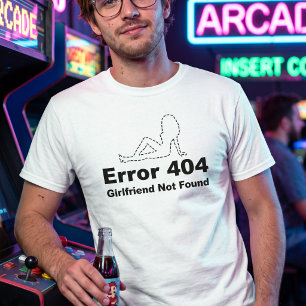 T-shirt Erreur 404 - Petite amie introuvable - Humour Geek