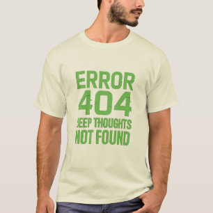 T-shirt « Erreur 404 : Réflexions profondes non tr