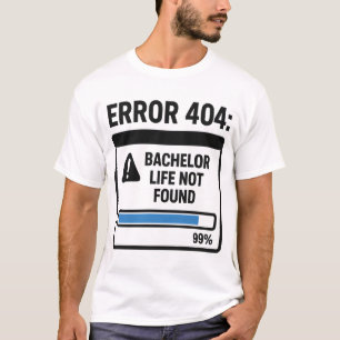 T-shirt Erreur 404 Vie de Célibataire Introuvable